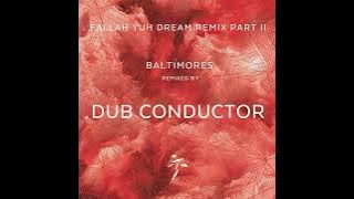 Fallah Yuh Dream REMIX by Dub Conductor - part II [Baltimores]