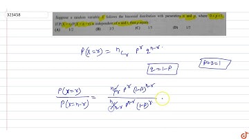 Suppose a random variable X follows the binomial distribution with parameters n and p, where