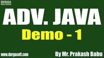 ADV. JAVA tutorials || Demo - 1 || by Mr. Prakash Babu On 20-09-2021 @8:30PM IST