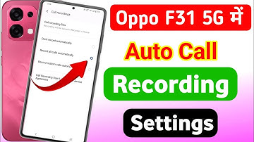 Oppo f31 5g auto call recording settings | oppo f31 5g me call recording kaise kare 