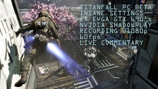 Titanfall PC Insane Settings - 2x GTX 690's - Nvidia Shadowplay Recording @1080p 60fps