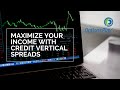 Maximize Your Income with Credit Vertical Spreads