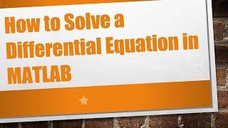 How to Solve a Differential Equation in MATLAB