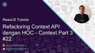 Refactoring Context API dengan HOC - Context Part 3 - #22 ReactJS Tutorial [Indonesia]