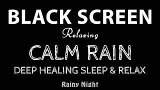 Calming Rain Sounds for Deep Sleep Black Screen, No Thunder Rain to Beat Insomnia