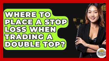 Where To Place A Stop Loss When Trading A Double Top? - CryptoBasics360.com