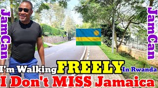 I'm WALKING Freely in Rwanda 🇷🇼. I DON'T Miss JAMAICA 🇯🇲.
