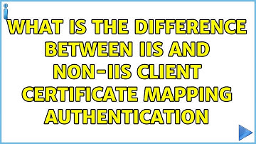 What is the difference between IIS and non-IIS Client Certificate Mapping Authentication