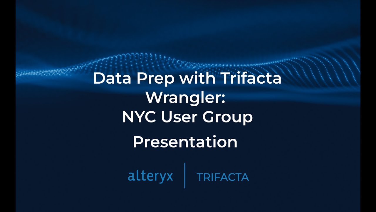 Data Prep with Trifacta Wrangler: NYC User Group Presentation - YouTube