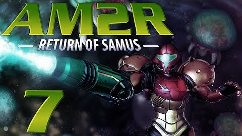 Lettuce play AM2R Another Metroid 2 Remake part 7