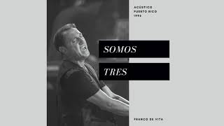 Video thumbnail of "Franco De Vita - Somos Tres (Acústico)"