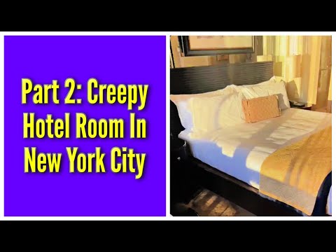 Part 2: Creepy Hotel Room In New York City