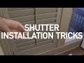 Shutter installation trick