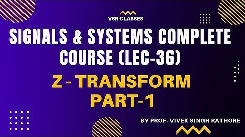 Z Transform explained in hindi | Part-1 || SIGNAL AND SYSTEM COMPLETE COURSE (LEC 36)  || GATE & ESE