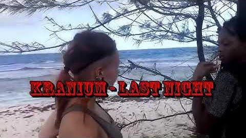 Kranium last night ft jetbean&miuumsu
