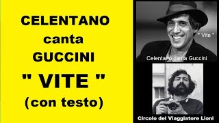 Video thumbnail of "Celentano canta Guccini -- " VITE " ( con testo ) -"