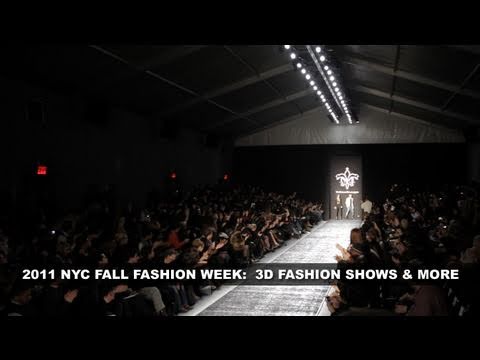 2011 NYC FALL FASHION WEEK + 3D FASHION SHOWS