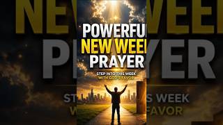 Powerful New Week Prayer for Blessings, Breakthrough &amp; Divine Favor | Start Your Week with God