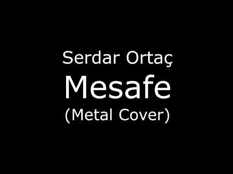 Mesafe (Serdar Ortaç Metal Cover) By. Porçay
