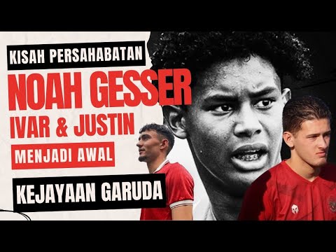 4darta x asianwin88 - Persahabatan Abadi Noah Gesser, Ivar Jenner, & Justin Hubner (Awal Kebangkitan Timnas Garuda)