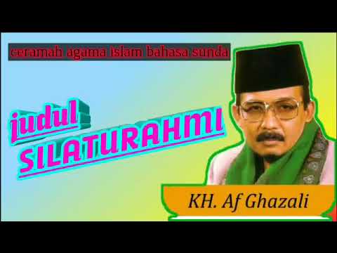 Kh Af Ghazali Silaturahmi Ceramah Agama Islam Bahasa Sunda Youtube