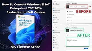 How to Convert Win11 iOT Enterprise LTSC 2024 Evaluation to Full Version