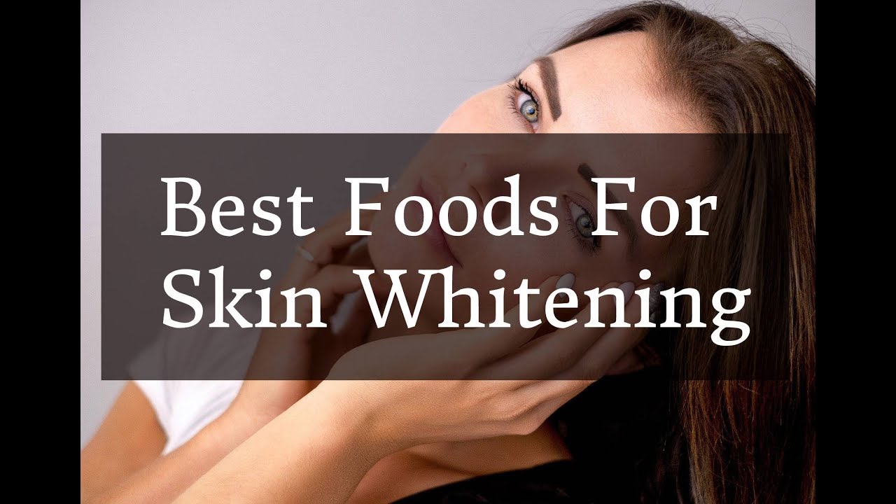 Best Foods For Skin Whitening. YouTube