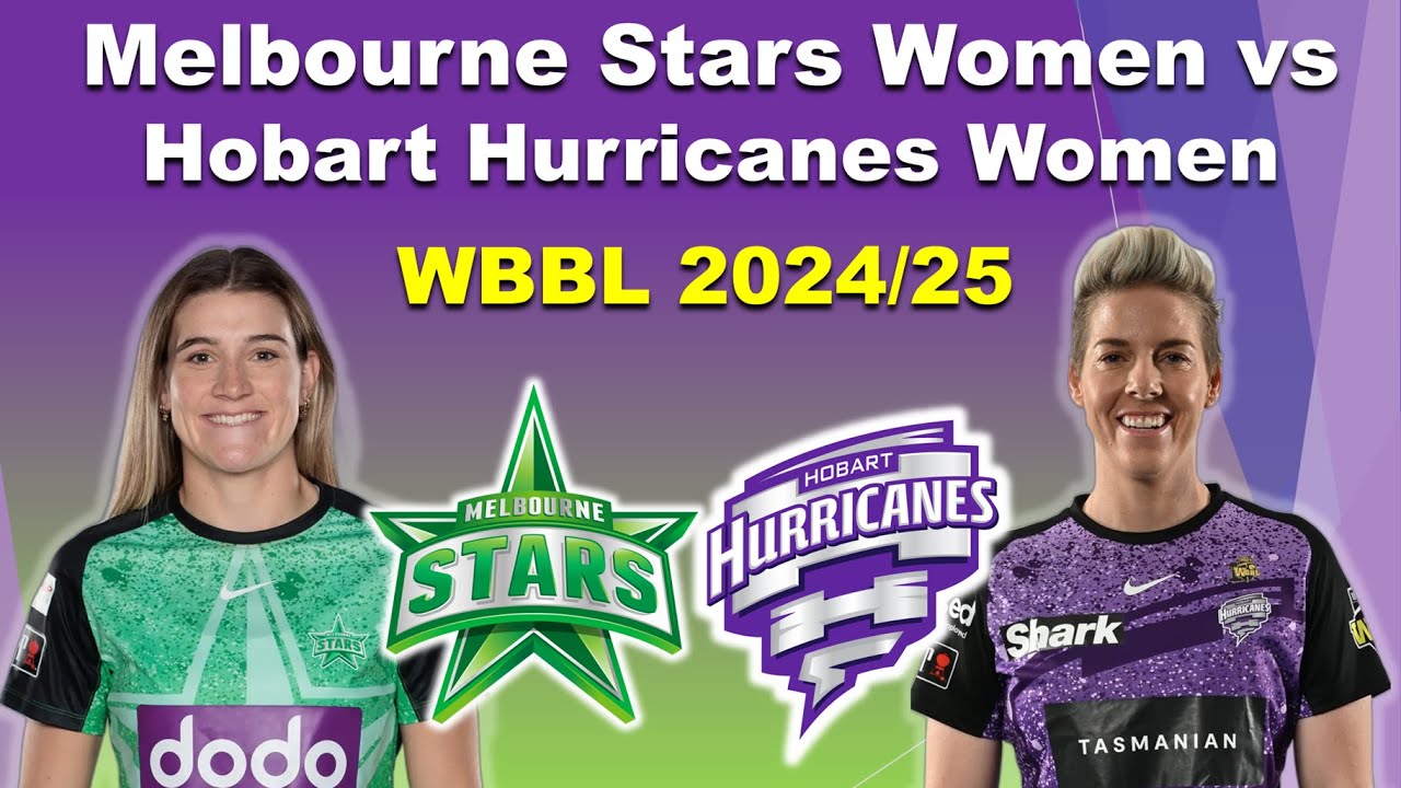 Hobart Hurricanes women vs Melbourne Stars women t20 match wbbl 2024/25