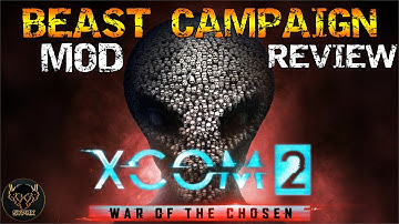 MOD REVIEW | BEAST CAMPAIGN | Best Mods for Xcom 2