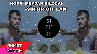 HODRİ MEYDAN BİLOCAN - SİKTİR GİT LAN AHMET YARDIM REMİX (SIFIR BİR) Resimi