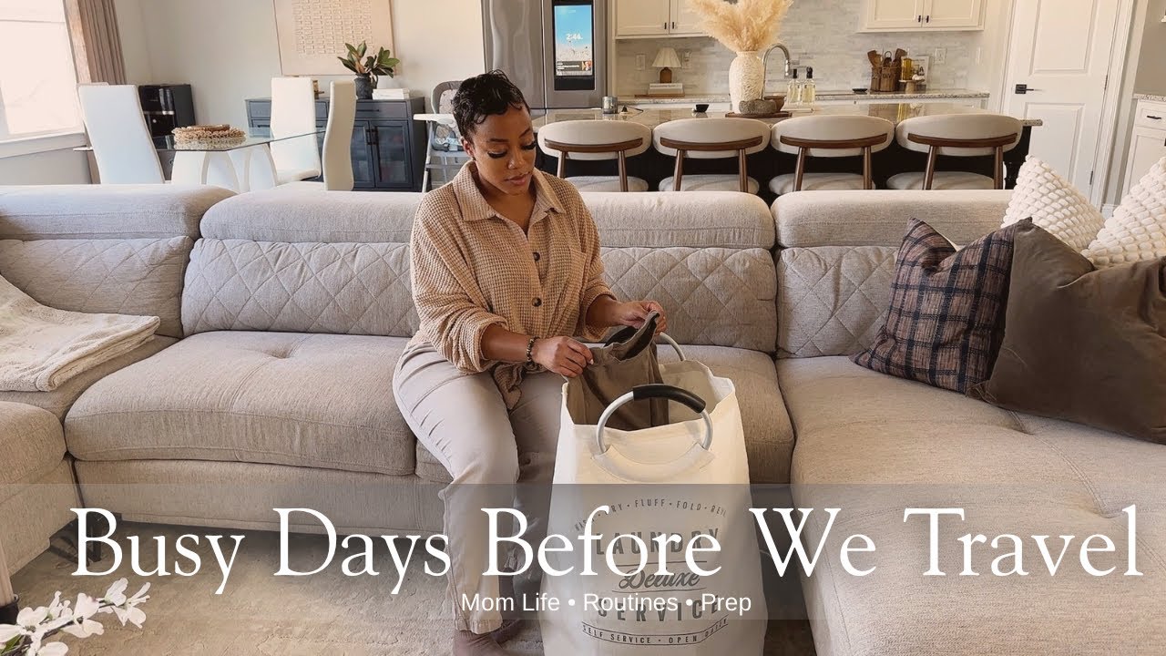Busy Days Before We Travel | Mom Life, Routines & Wellness