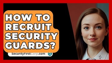 How To Recruit Security Guards? - SecurityFirstCorp.com