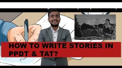HOW TO WRITE PERFECT PPDT & TAT STORIES IN SSB AND GET RECOMMENDED?