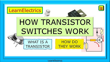 HOW TRANSISTORS WORK – WHAT IS A TRANSISTOR – NPN & PNP TYPES – TRANSISTOR SWITCHING EXAMPLE