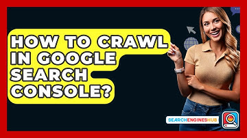 How To Crawl In Google Search Console? - SearchEnginesHub.com