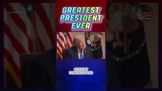 Greatest President Ever