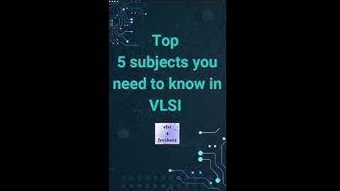 Getting Started with VLSI: Top 5 Subjects You Need to Know I Top 5 courses in VLSI | vlsi4freshers
