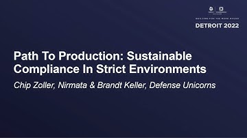 Path To Production: Sustainable Compliance In Strict Environments - Chip Zoller & Brandt Keller