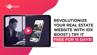 Revolutionize Your Real Estate Website with IDX Boost | Try it Free for 15 Days!