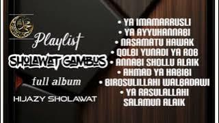 SHOLAWAT GAMBUS FULL ALBUM√ HIJAZY SHOLAWAT