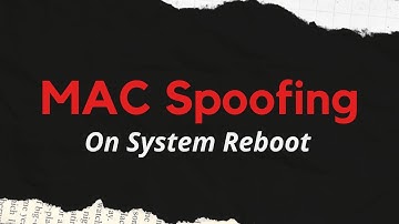 Spoof MAC Address Automatically On System Boot