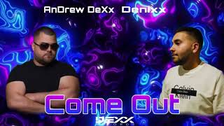 AnDrew DeXx & Denixx - Come Out (DEXX RECORDS)