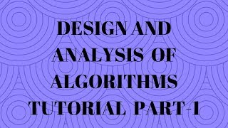 DESIGN AND ANALYSIS OF ALGORITHMS PART-1 || BEST WAY TO STUDY ||