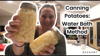 Perfectly Canned Potatoes: Mastering the Water Bath Method!