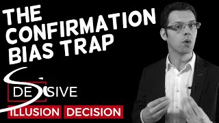 Le Biais De Confirmation - De-Si-Sive, Illusion Et Décision Ep. 7