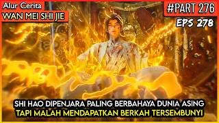 SHI HAO MALAH SEMAKIN KUAT DI DALAM PENJARA !? -  Donghua PERFECT WORLD WANMEI SHIJIE #WMSJ PART 276