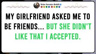 My girlfriend broke up with me and asked to be friends… but when I accepted, she lost control