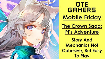 Mobile Friday - The Crown Saga: Pi’s Adventure - Story And Mechanics Not Cohesive, But Easy To Play