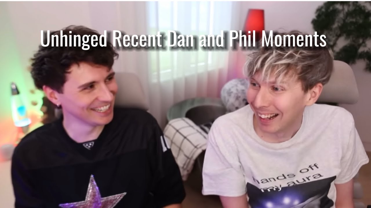 Unhinged recent Dan and Phil moments