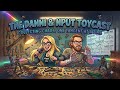 The Danni & N-Put Toycast: Plastic That Hits Different